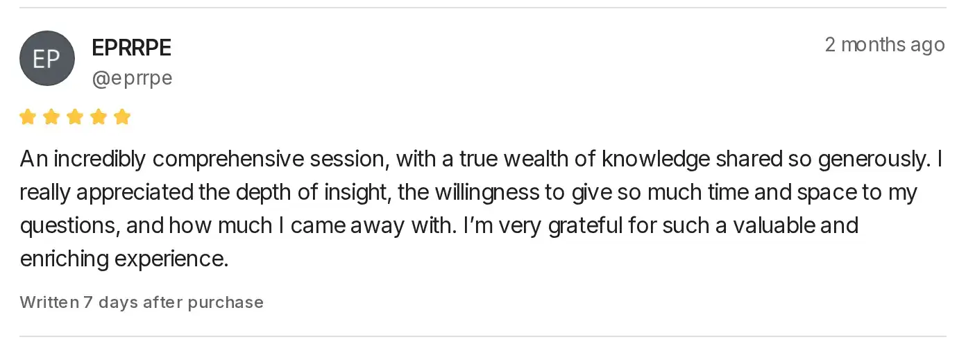 Five-star Whop review by EPRRPE: An incredibly comprehensive session, with a true wealth of knowledge shared so generously. I really appreciated the depth of insight, the willingness to give so much time and space to my questions, and how much I came away with. Iām very grateful for such a valuable and enriching experience.